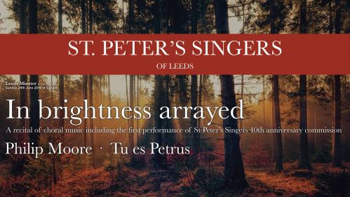 In brightness arrayed - St Peter's Singers of Leeds